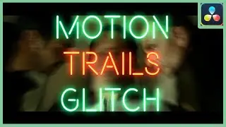 Motion Trails Glitch Effect | DaVinci Resolve 18 |