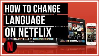 How To Change Netflix Language - On Desktop and Mobile