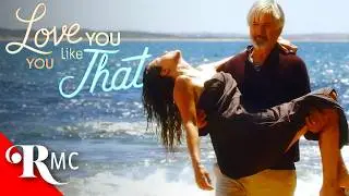 Love You Like That | Full Length Australian Romance Movie! | Romance Comedy