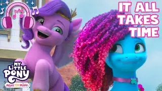 🎵 My Little Pony: Make Your Mark | It All Takes Time ⏰ (Official Lyric Video) | MLP Song