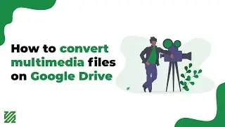 How to convert multimedia files on Google Drive