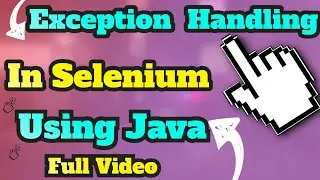 ✔ Exception Handling In Selenium Using Java: Full Video | (Video 179)