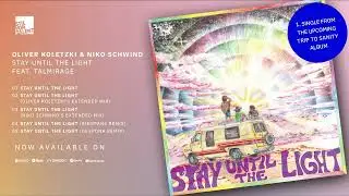 Oliver Koletzki & Niko Schwind – Stay Until The Light feat. Talmirage (Koletzki's Extended Mix)