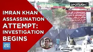 Imran Khan assassination attempt: Investigation begins in Wazirabad | Spotlight | Dawn News English