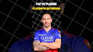 Why Faf Du Plessis Playing In Bathroom #cricket #ipl #ipl2023csk #viratkohli