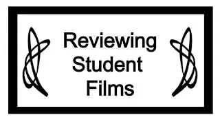 Reviewing A Student Film Festival