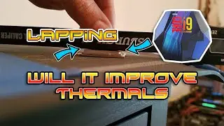 Improving Intel i9 9900k thermals - Lapping IHS