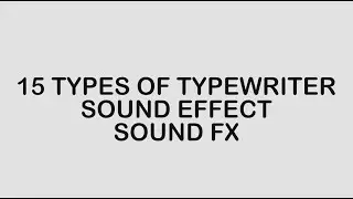 15 TYPES OF TYPEWRITER SOUND EFFECTS - TYPEWRITER SOUND FX - ROYALTY FREE SOUND EFFECTS - FREE SOUND