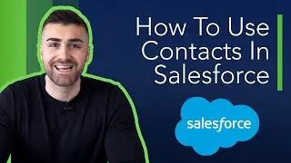 Contacts Explained In Salesforce | Lightning Edition | 2022