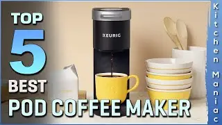 Top 5 Best Pod Coffee Makers Review in 2023 | Which One Should You Buy?