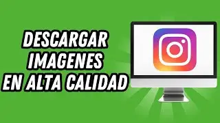 Como descargar imagenes de Instagram en alta calidad PC (GUÍA COMPLETA)