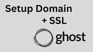 Ghost Blog - Setup Domain Name and SSL Certificate | Ghost Self Hosted