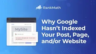 Why Google Hasn’t Indexed Your Post, Page, and/or Website? Rank Math SEO