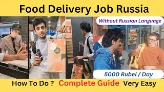 Job in Russia | 5000 /day | Food delivery | Complete Guide | without Russian language