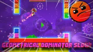 Geometrical Dominator in Slow Motion |Geometry Dash 2.11|