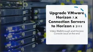 Upgrade VMware Horizon 7.x Connection Servers to Horizon 8 2111