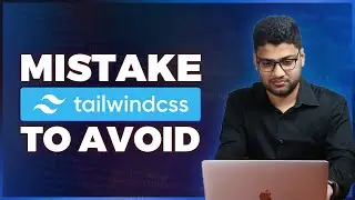 Common mistakes to avoid when using Tailwind CSS