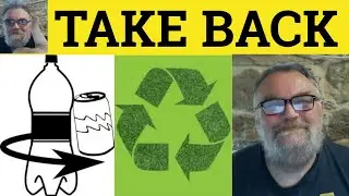 🔵 Take Back Meaning - Take Back Examples - Take Back Definition - Phrasal Verbs - Take Back