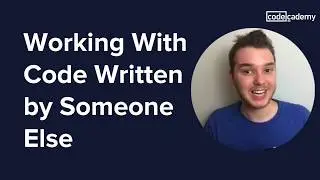 Working with code written by someone else