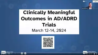 Clinically Meaningful Outcomes in AD/ADRD Trials – Day 1