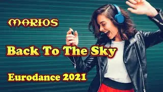 Marios - Back To The Sky  ( Eurodance 2021)
