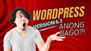 WHAT'S NEW IN WORDPRESS 6.3 VERSION? COOL AND USEFUL FEATURE! [TAGALOG]