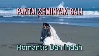 INDAH DAN ROMANTIS PANTAI SEMINYAK BALI - KEREN UNTUK FOTO PREWEDDING