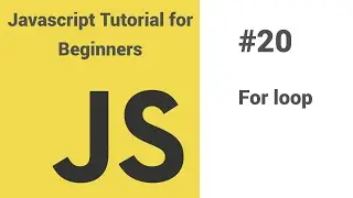 #20 - Javascript tutorial for beginners - Javascript for loop