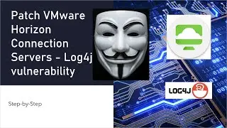 VMware Horizon Connection Server - Remediate Log4j vulnerability step-by-step