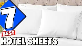 7 Best Hotel Sheets 2024: Top Picks to Transform Your Sleep Experience