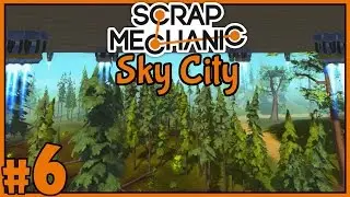 Proximity - Scrap Mechanic Sky City - Part 6 [Let's Play Scrap Mechanic Gameplay]