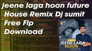 Jeene Laga Hoon Future House DJ Sumit Free Flp