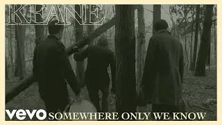 Keane - Somewhere Only We Know (Official Music Video)