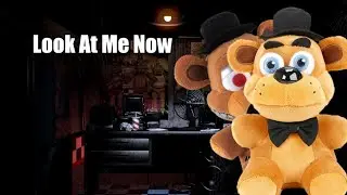 Fnaf Plush: Fnaf Song Look At Me Now by TryHardNinja