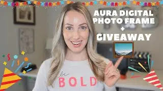 The Best Digital Picture Frame: Aura Digital Photo Frame + GIVEAWAY (CLOSED)