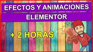 🖐️ Efectos y animaciones elementor MAS DE 2 hs, wordpress 138 tutorial español