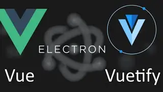 Build Application in  Electron, VueJS et Vuetify   Installation for Electron, Vue et Vuetify