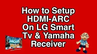 How to Setup HDMI ARC on LG Smart Tv and Yamaha Receiver