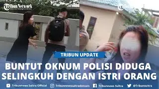 Buntut Video Viral Oknum Polisi Digerebek Selingkuh Istri Orang di Kendari, Suami Lapor Polda Sultra