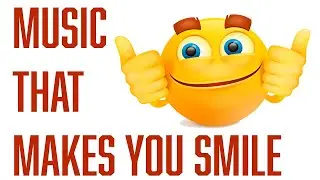 Happiness on Repeat | Music That Makes You Smile