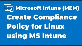 92. How to Create Compliance Policy for Linux using Microsoft Intune