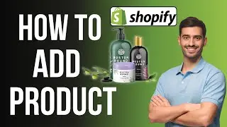 How To Add Any Product to Your Shopify Store - Step By Step