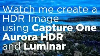 Watch me create a HDR Image using Capture One, Aurora HDR and Luminar