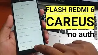 How to Flash Redmi 6 Careus Without Auth Ubl Only