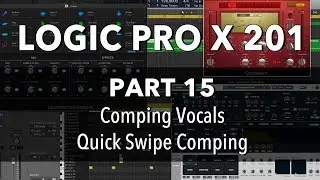 LOGIC PRO X 201 - #15 Comping Vocals, Quick Swipe Comping