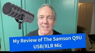 My Review of the Samson Q9U USB/XLR Microphone