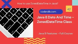 42 ZonedDateTime Class In Java 8 Date And Time API