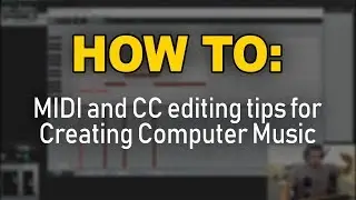 How To: MIDI and CC Tips | Creating Computer Music Using VST