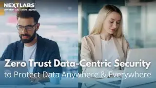 NextLabs Zero Trust Data-Centric Security to Protect Data Anywhere and Everywhere