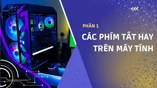 10 Phím Tắt Hay Trên Máy Tính Windows 10, 11 Giúp Bạn Làm Việc Nhanh Hơn | Phần 1